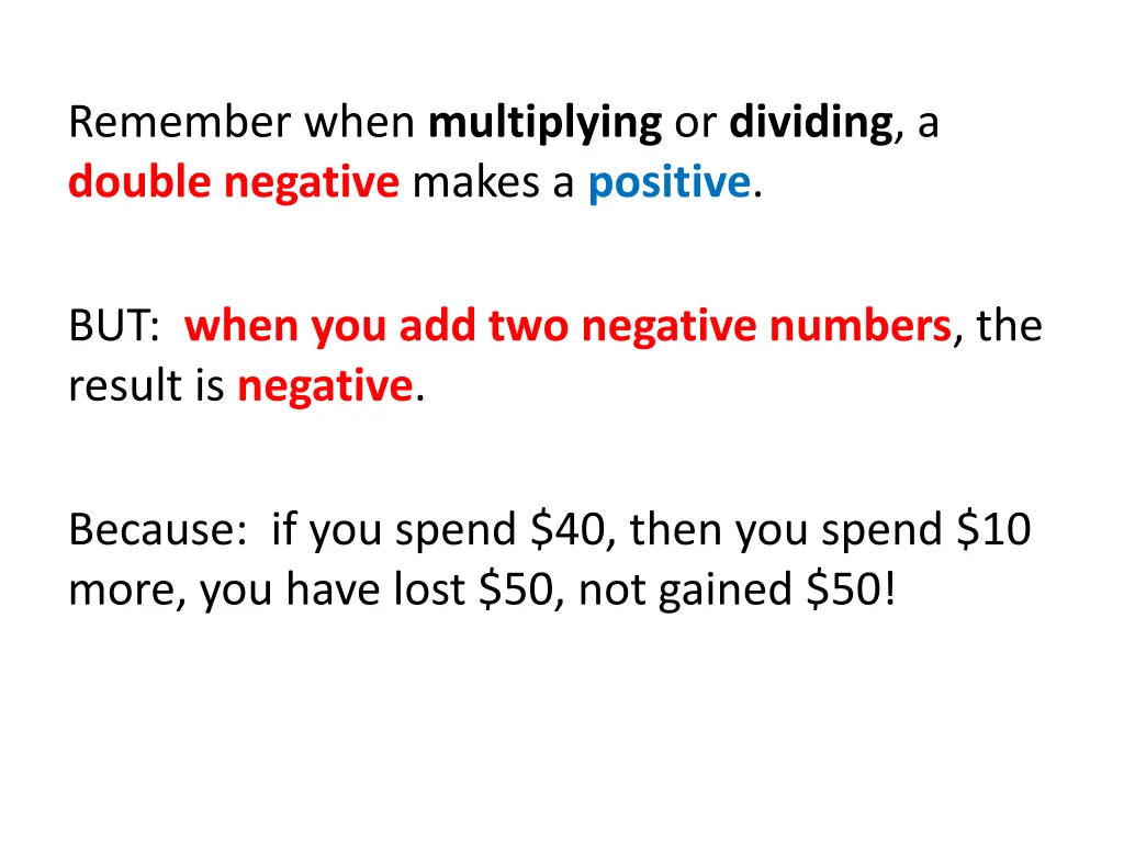 remember when multiplying or dividing a double