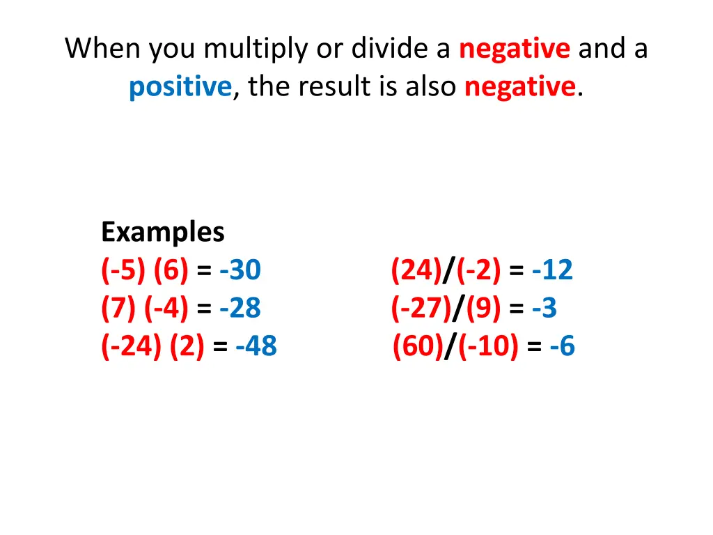 when you multiply or divide a negative