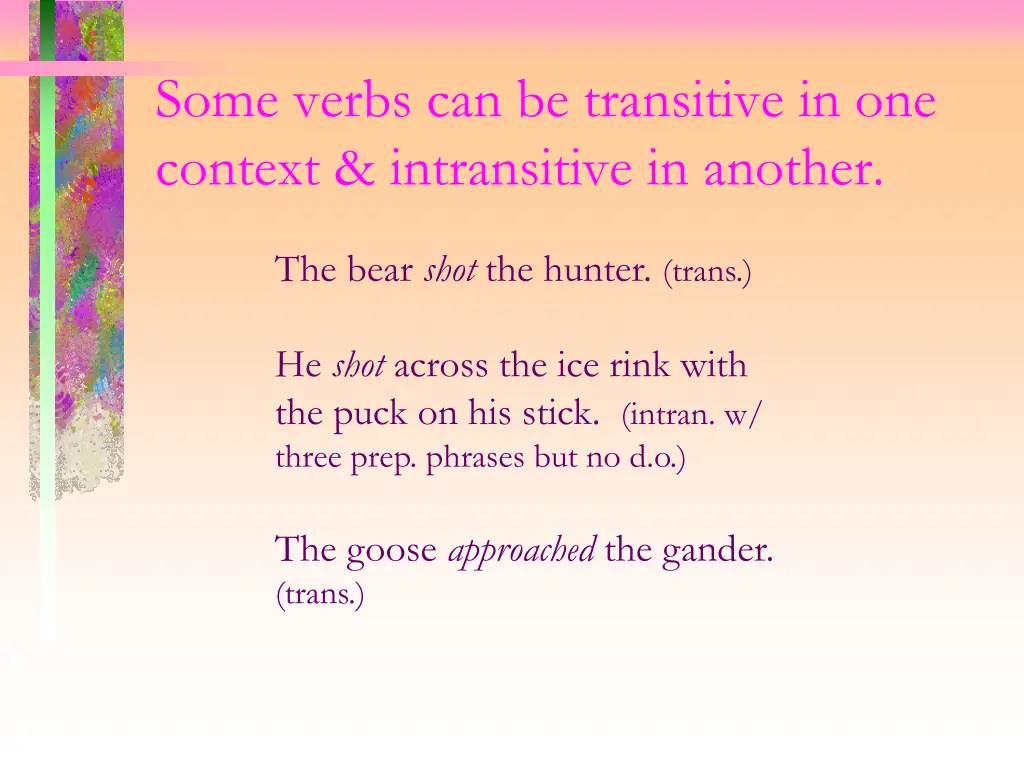 some verbs can be transitive in one context