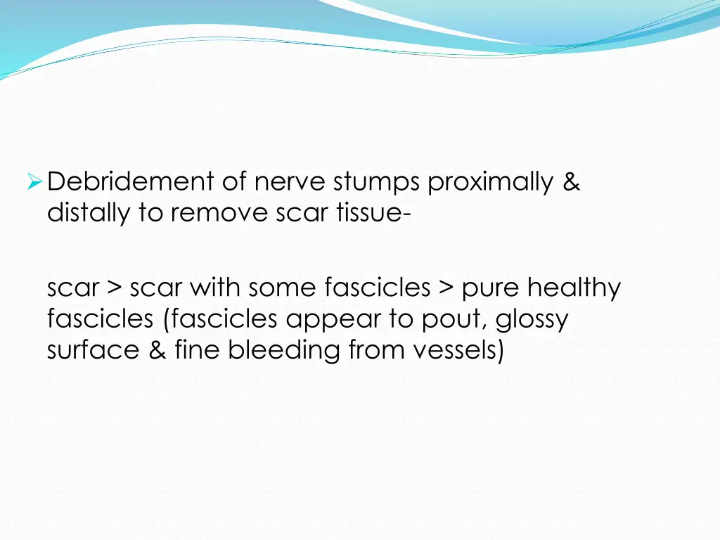 debridement of nerve stumps proximally distally