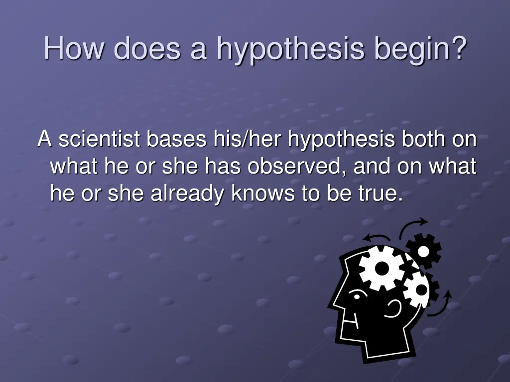 how does a hypothesis begin 1