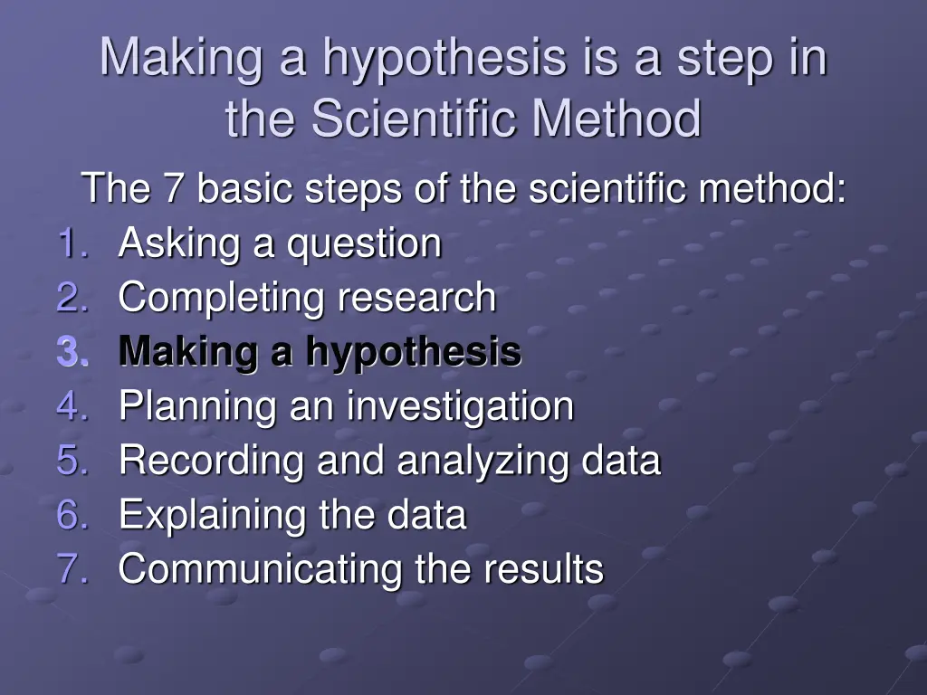 making a hypothesis is a step in the scientific