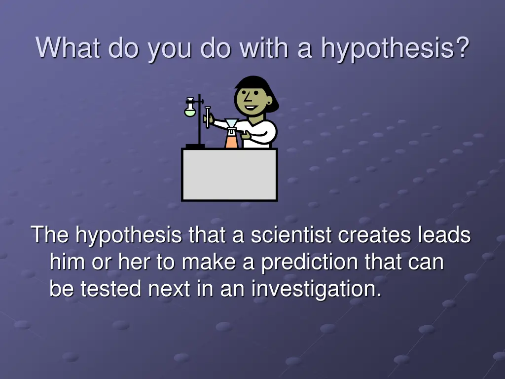 what do you do with a hypothesis