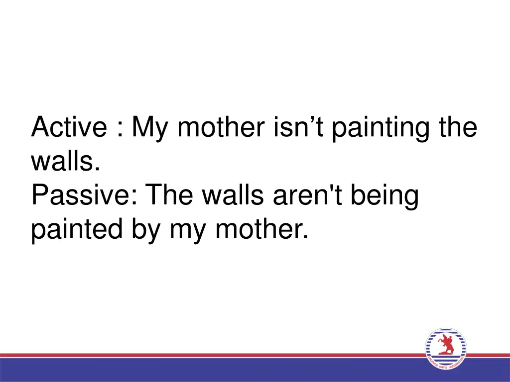 active my mother isn t painting the walls passive