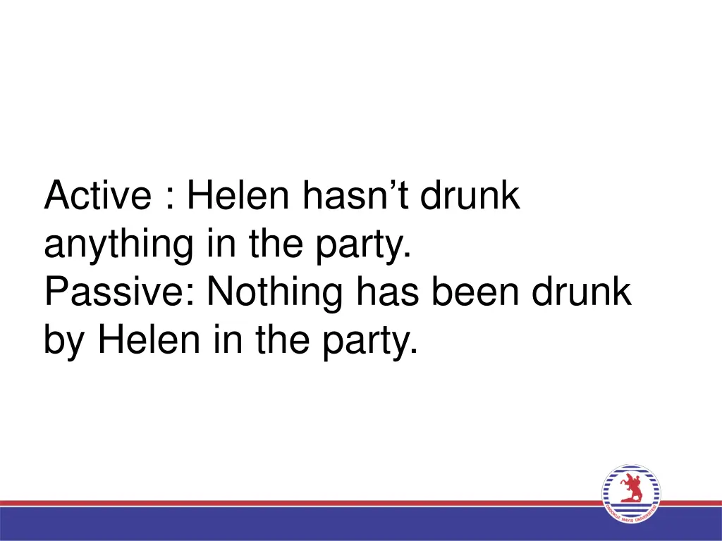 active helen hasn t drunk anything in the party