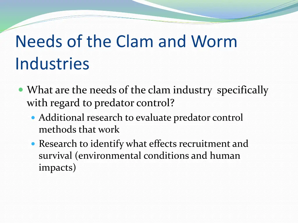 needs of the clam and worm industries