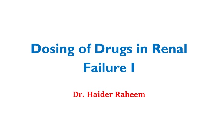 dosing of drugs in renal failure i