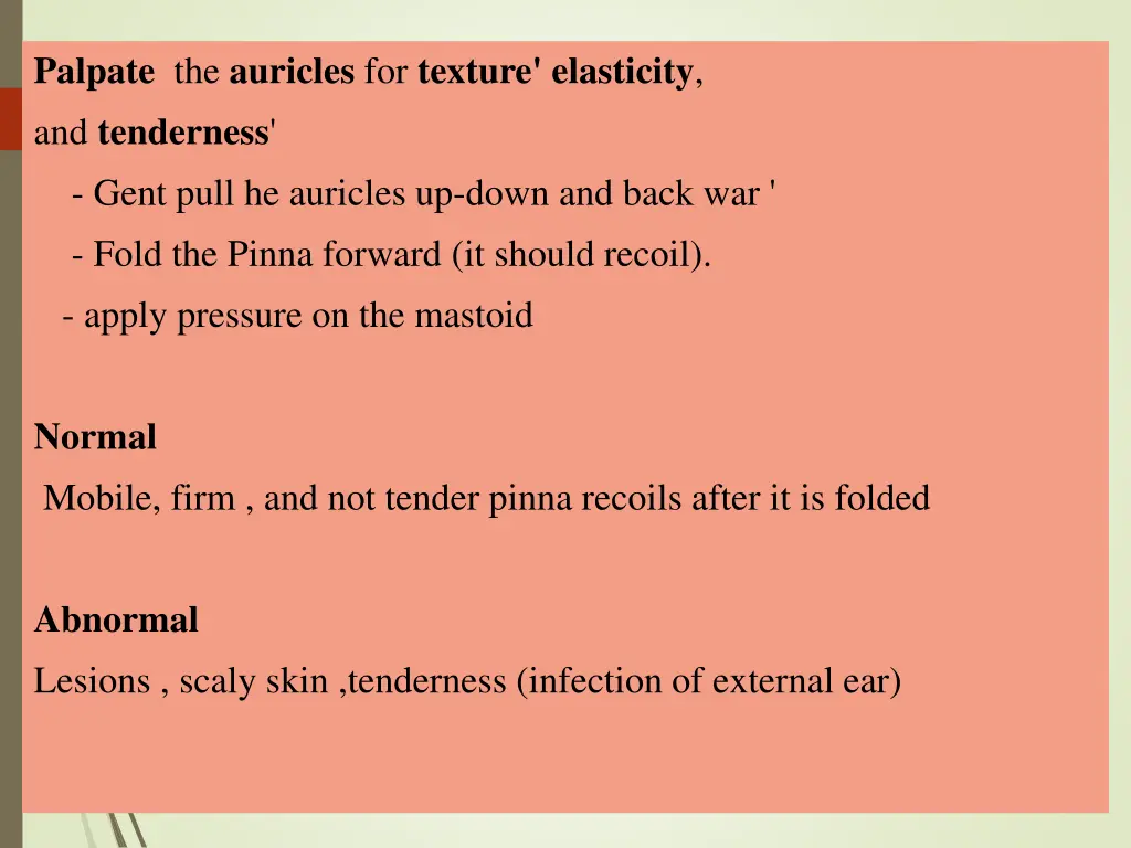 palpate the auricles for texture elasticity