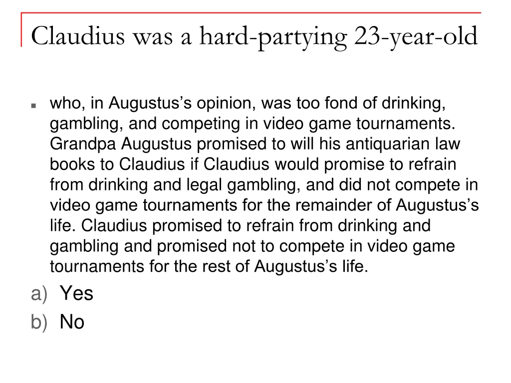 claudius was a hard partying 23 year old