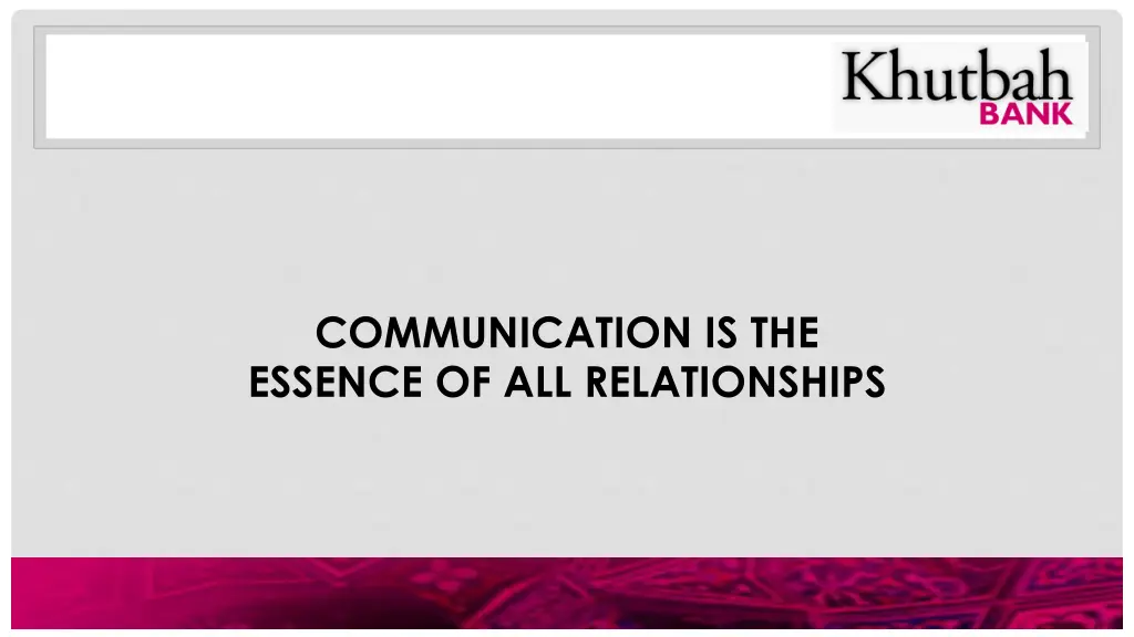 communication is the essence of all relationships