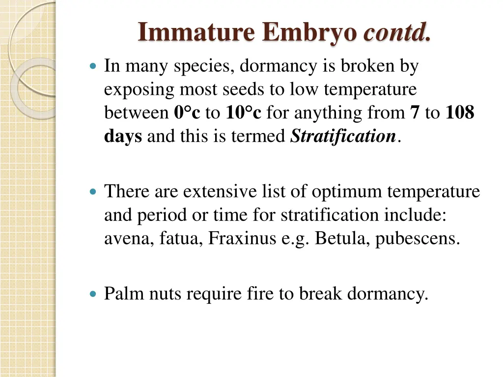 immature embryo contd in many species dormancy