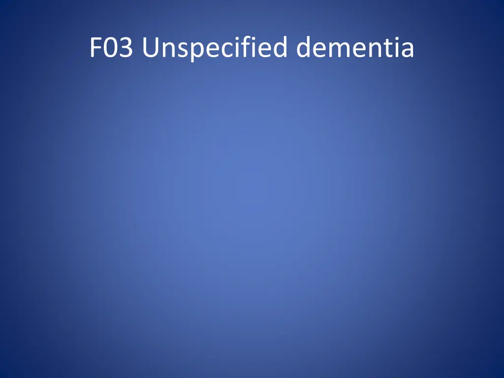 f03 unspecified dementia