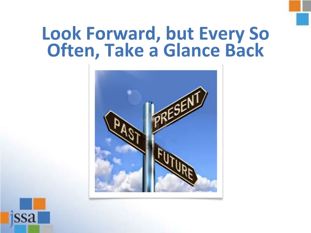 look forward but every so often take a glance back