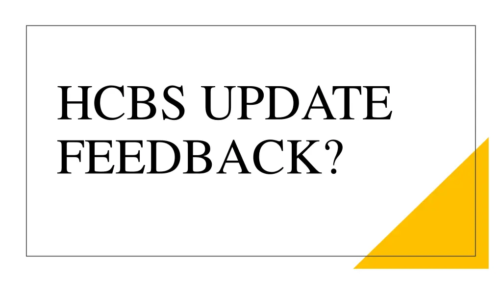 hcbs update feedback