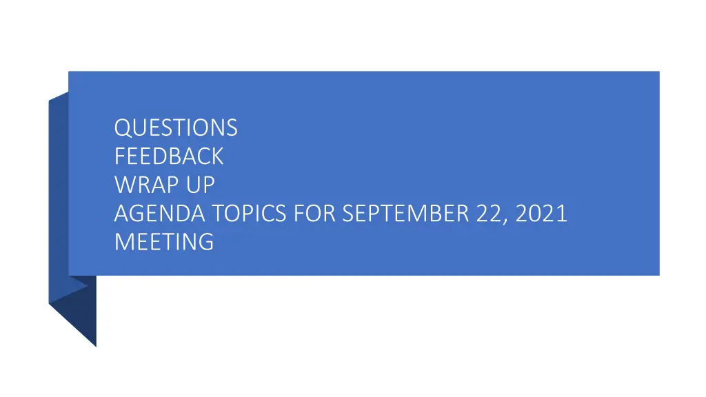 questions feedback wrap up agenda topics