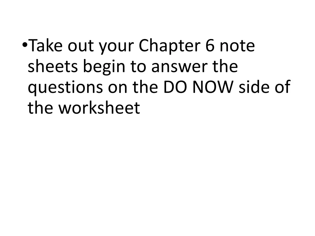 take out your chapter 6 note sheets begin