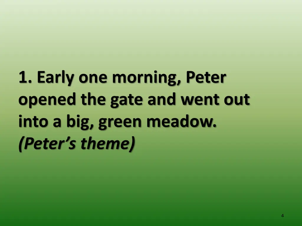 1 early one morning peter opened the gate