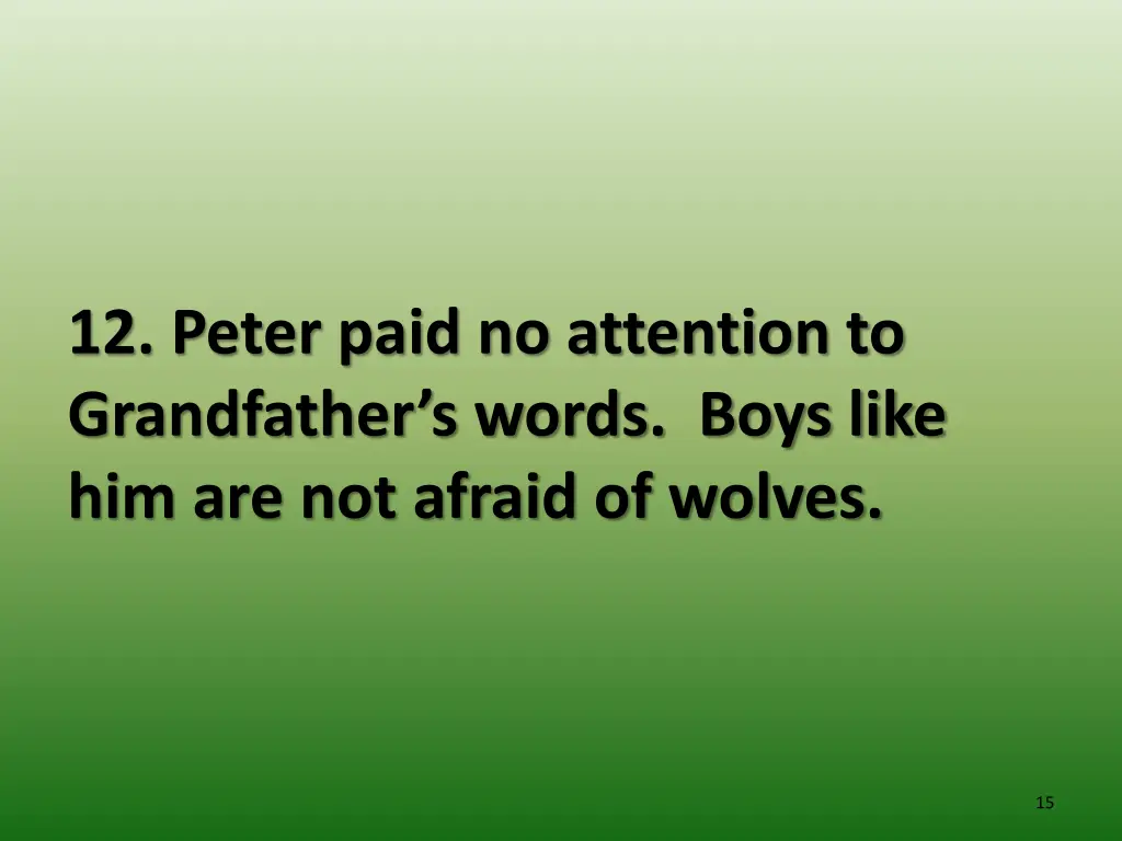 12 peter paid no attention to grandfather s words