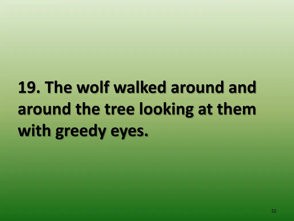 19 the wolf walked around and around the tree