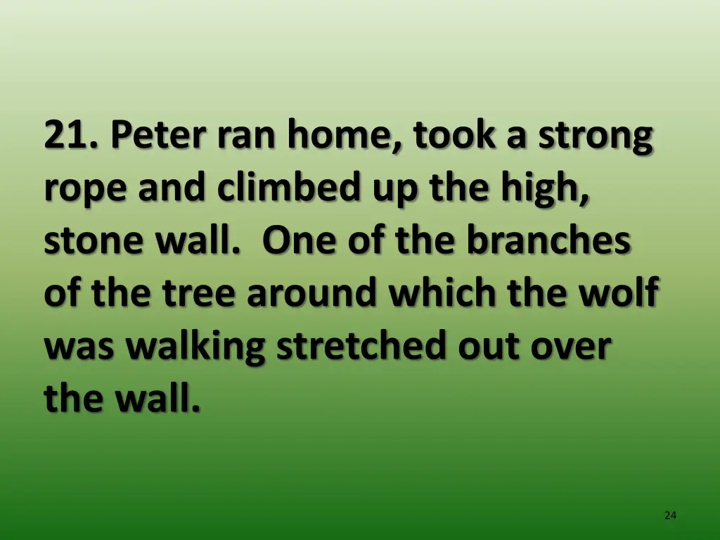 21 peter ran home took a strong rope and climbed