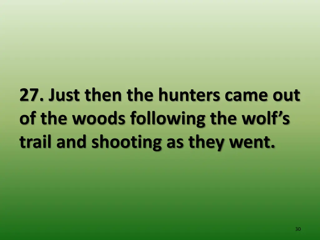 27 just then the hunters came out of the woods