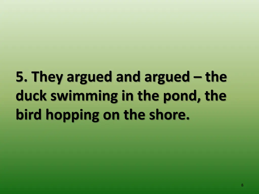 5 they argued and argued the duck swimming