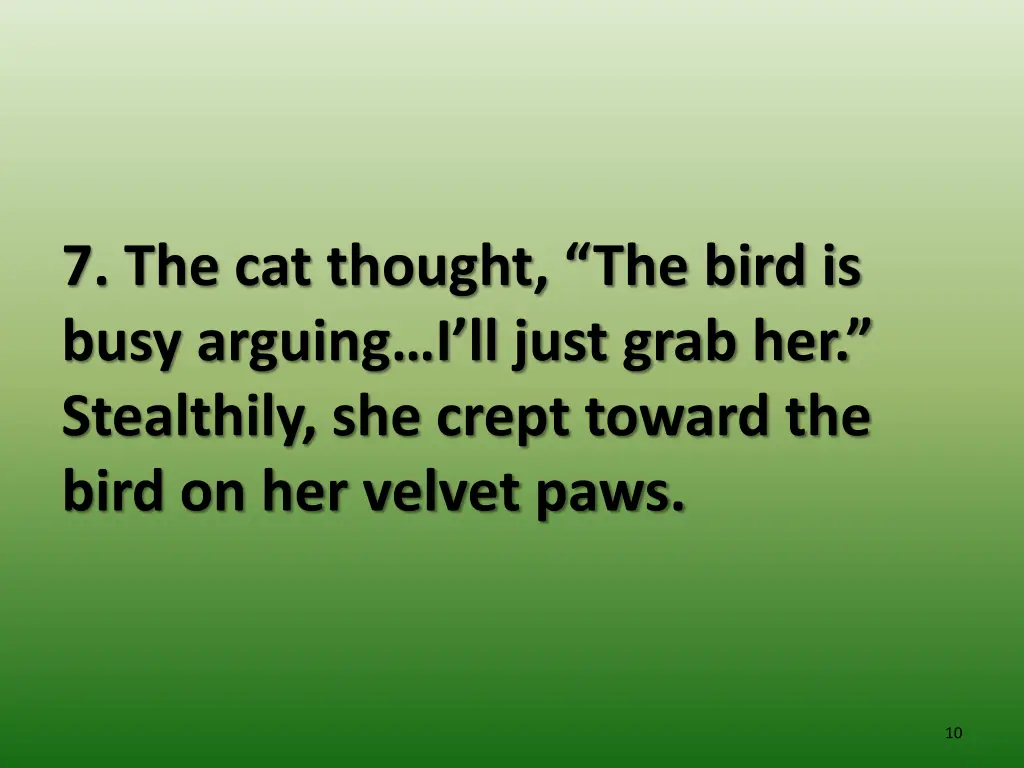 7 the cat thought the bird is busy arguing