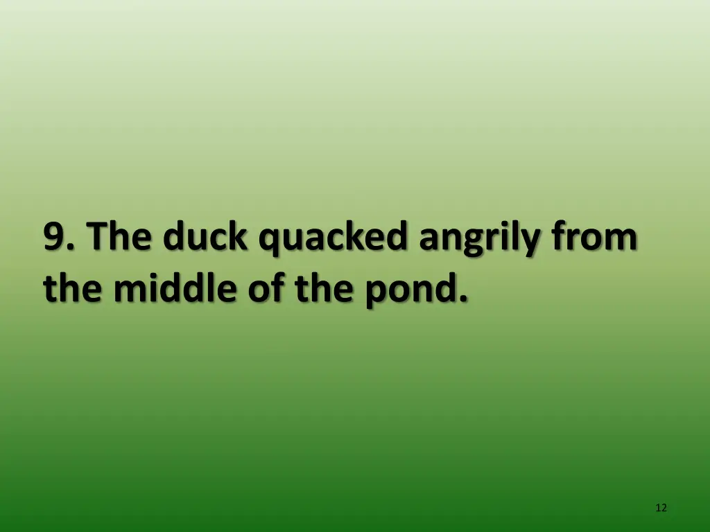 9 the duck quacked angrily from the middle