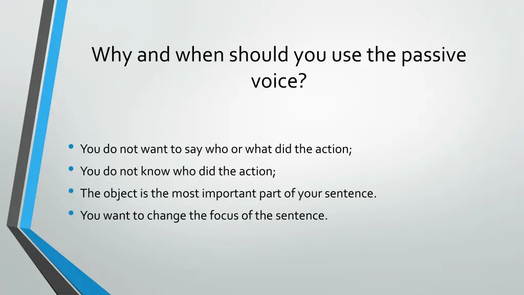 why and when should you use the passive voice