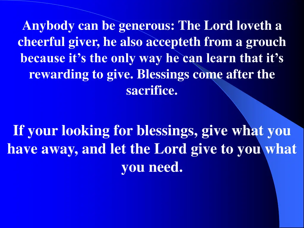 anybody can be generous the lord loveth