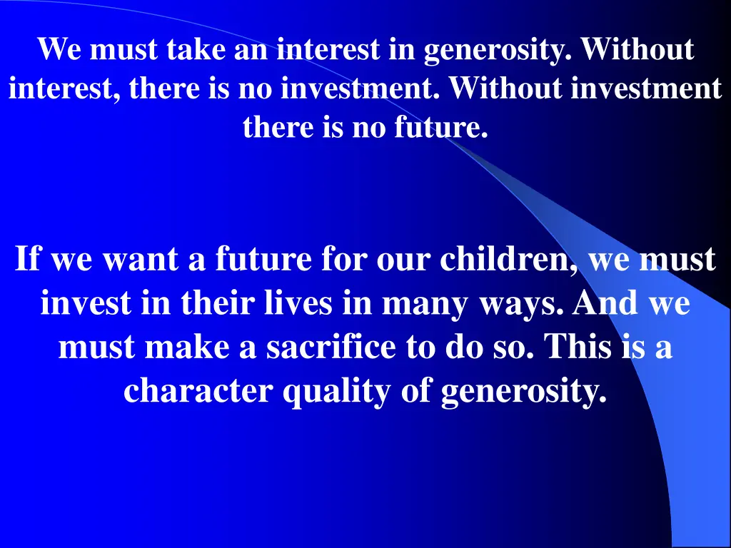 we must take an interest in generosity without