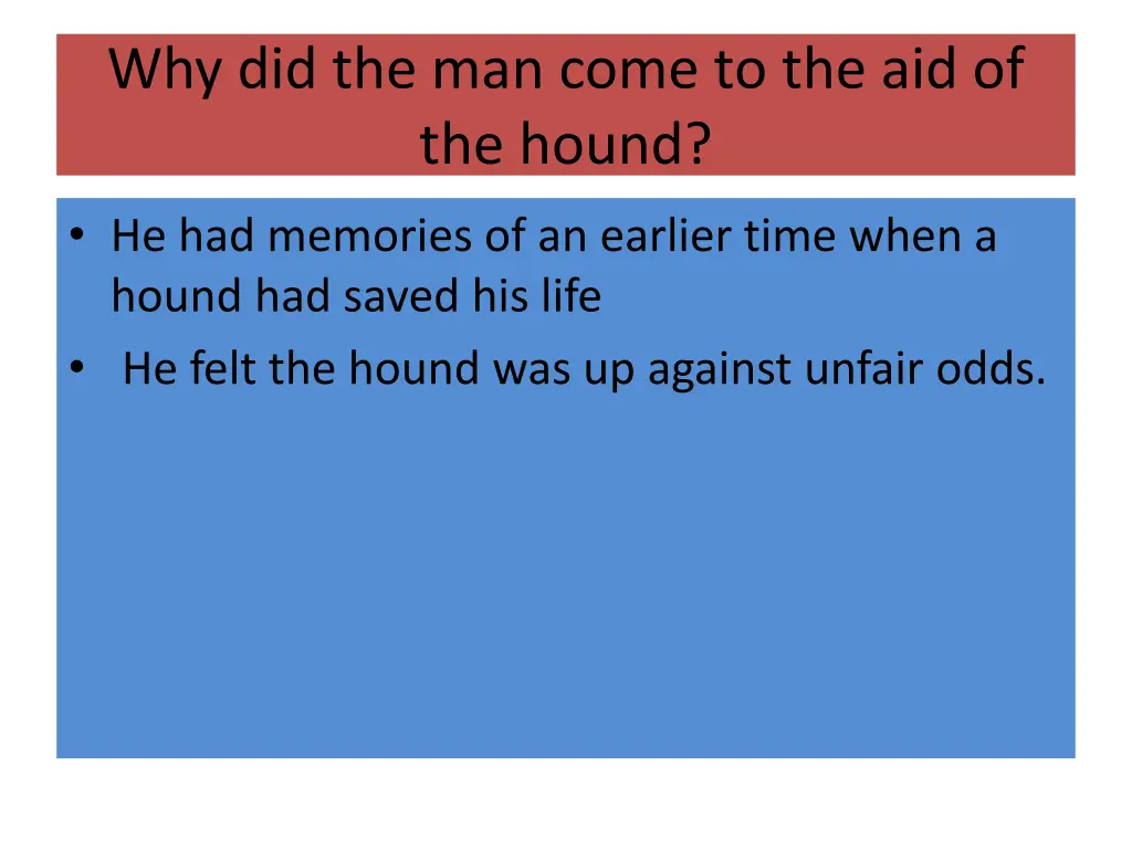 why did the man come to the aid of the hound