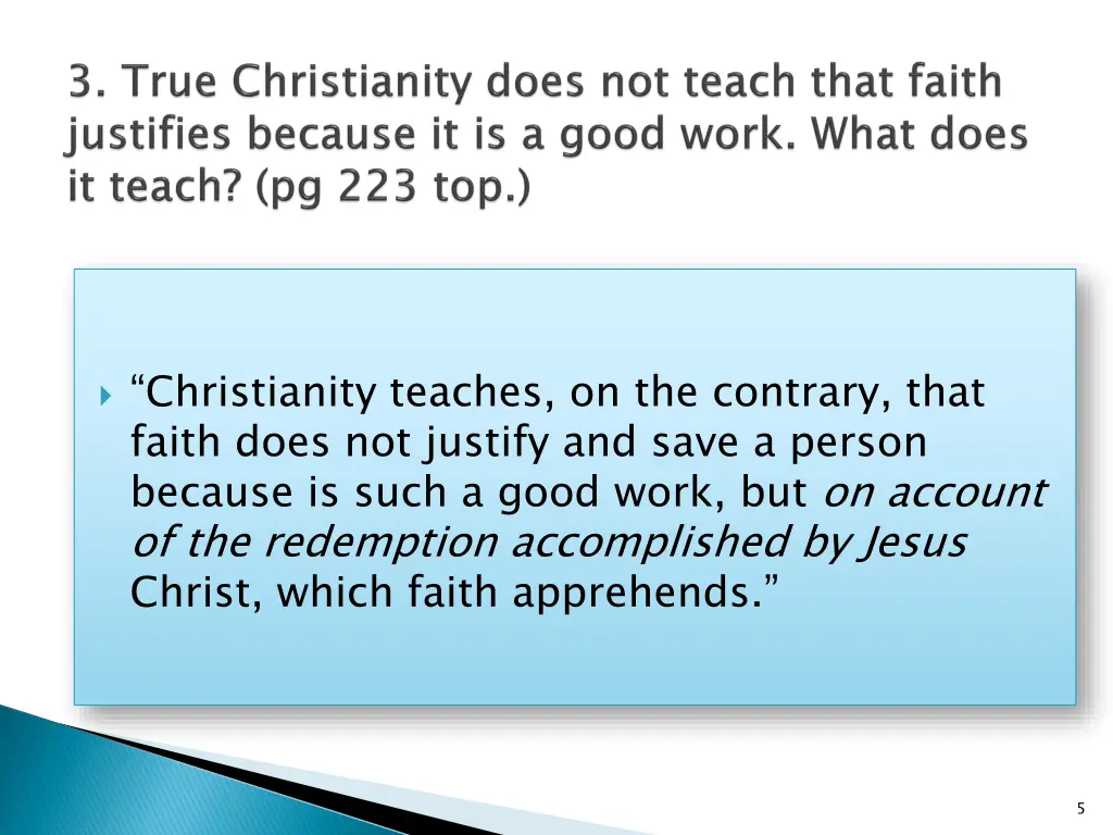 christianity teaches on the contrary that faith