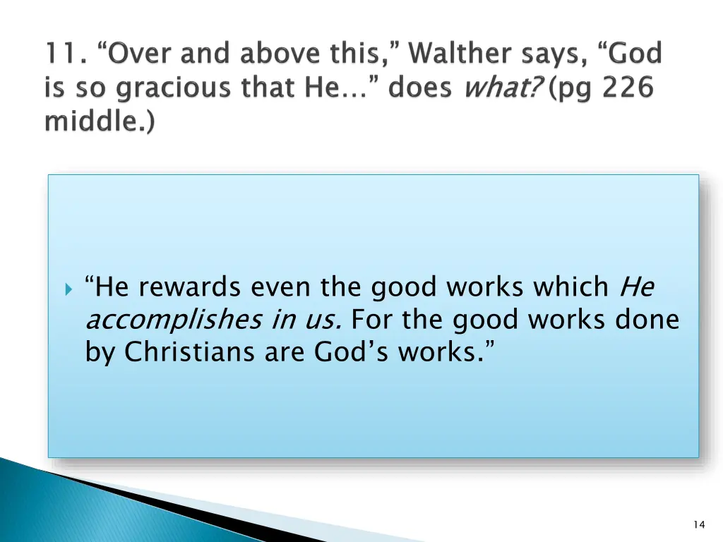 he rewards even the good works which