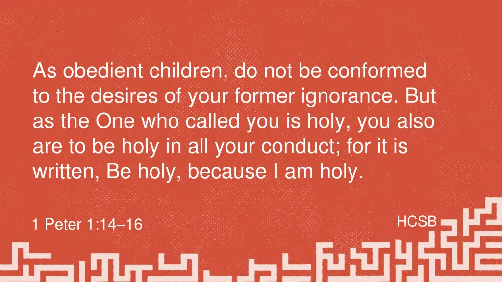 as obedient children do not be conformed