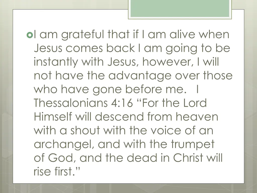 i am grateful that if i am alive when jesus comes