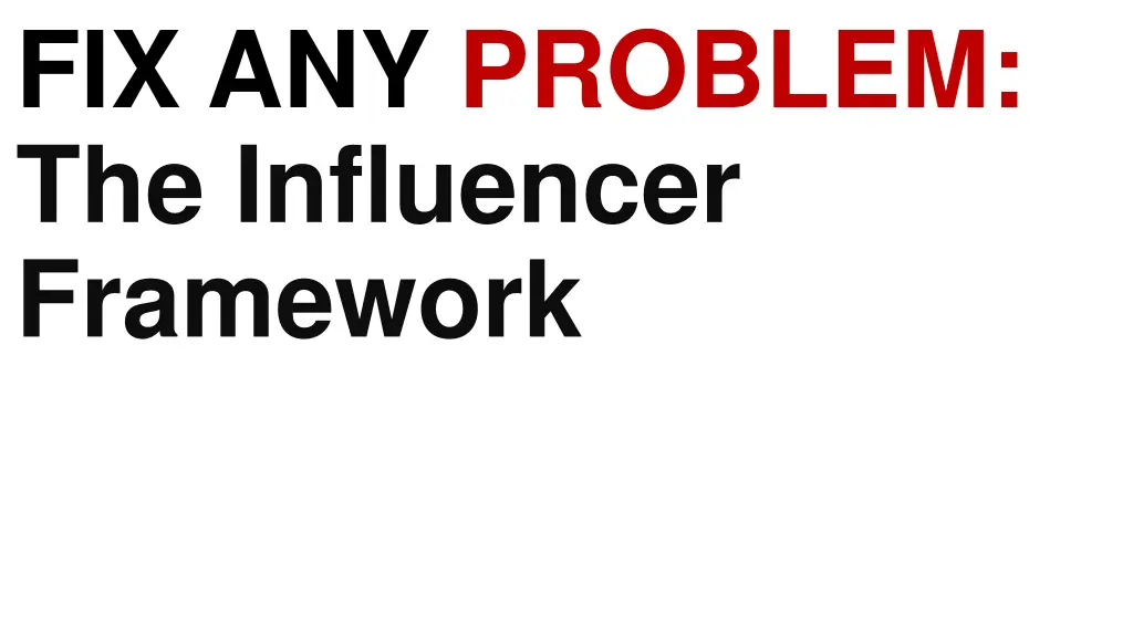 fix any problem the influencer framework