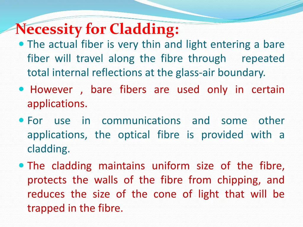 necessity for cladding the actual fiber is very