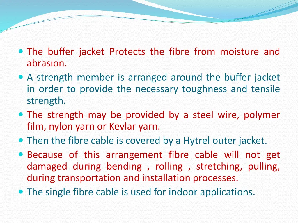 the buffer jacket protects the fibre from