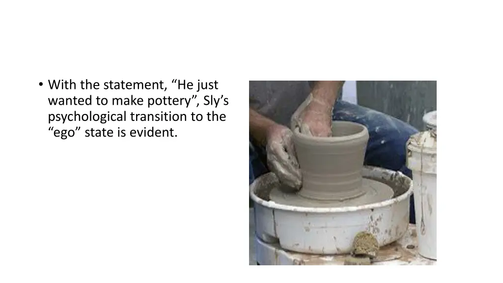 with the statement he just wanted to make pottery