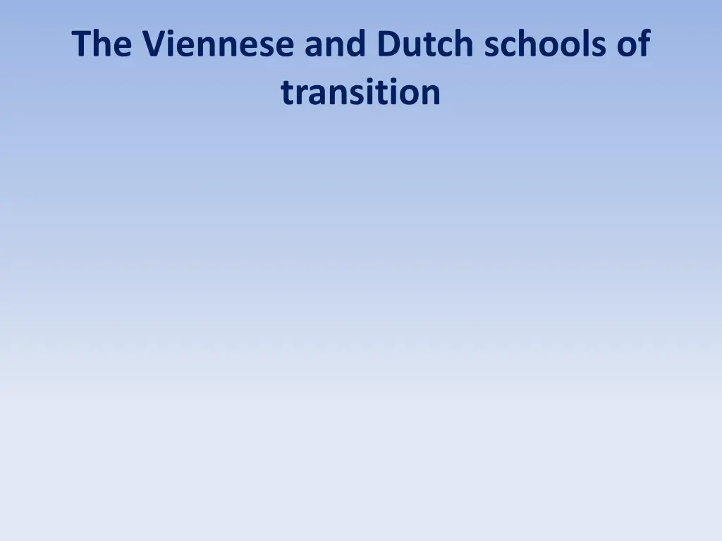 the viennese and dutch schools of transition