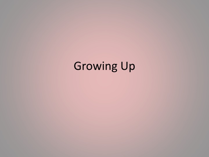 growing up