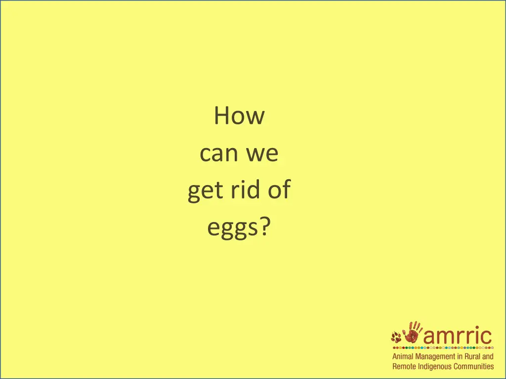 how can we get rid of eggs