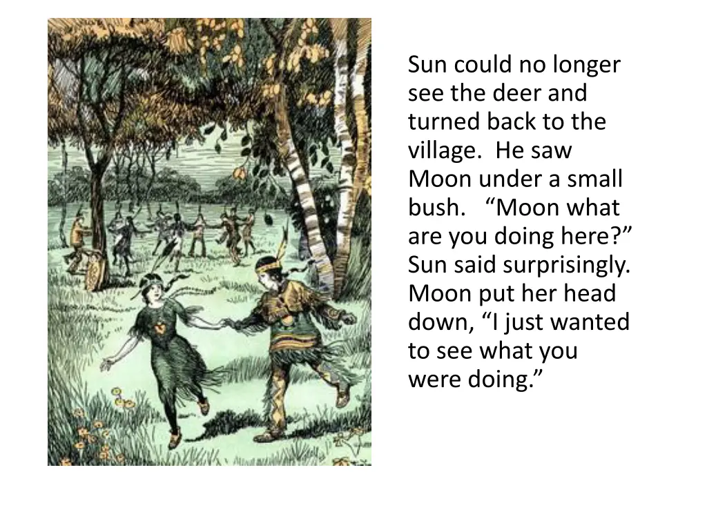 sun could no longer see the deer and turned back