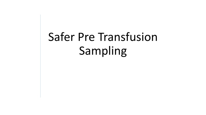 safer pre transfusion sampling