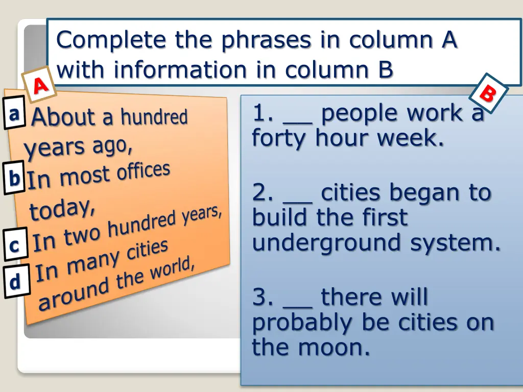 complete the phrases in column a with information