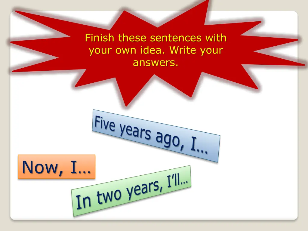 finish these sentences with your own idea write