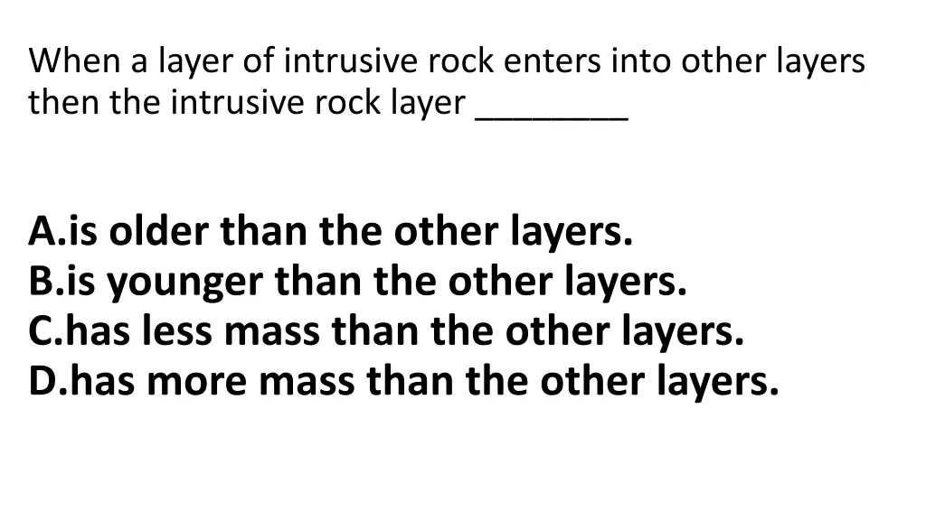 when a layer of intrusive rock enters into other