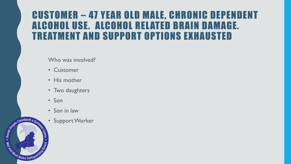 customer 47 year old male chronic dependent