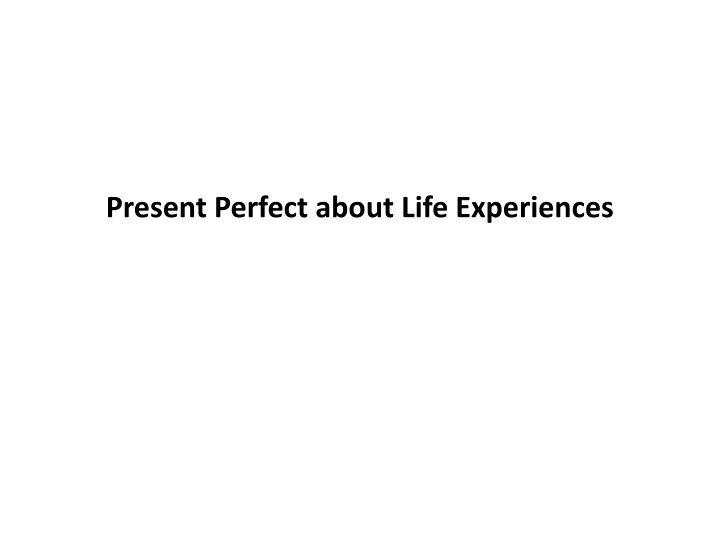 present perfect about life experiences